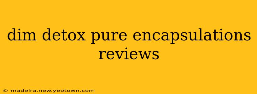 dim detox pure encapsulations reviews