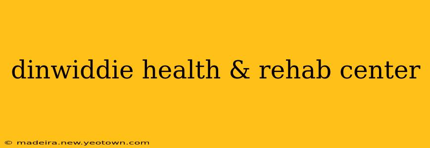 dinwiddie health & rehab center