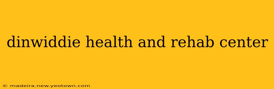 dinwiddie health and rehab center