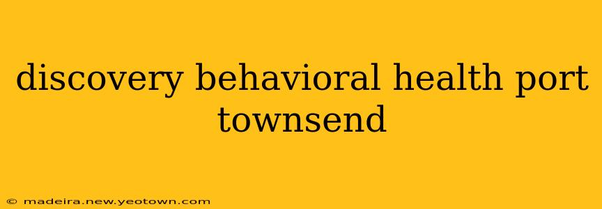 discovery behavioral health port townsend