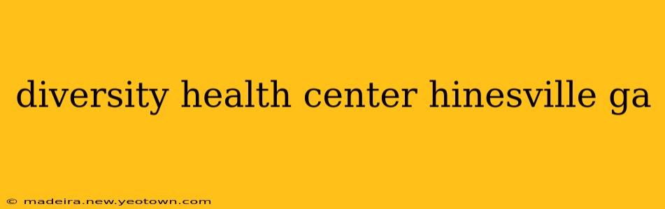 diversity health center hinesville ga