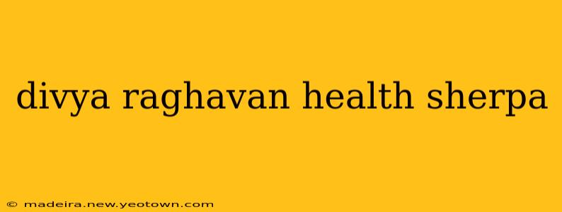 divya raghavan health sherpa