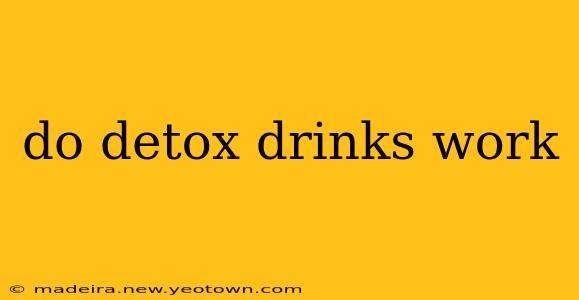 do detox drinks work
