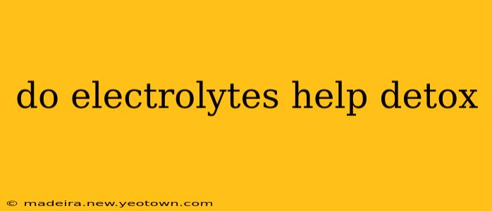 do electrolytes help detox