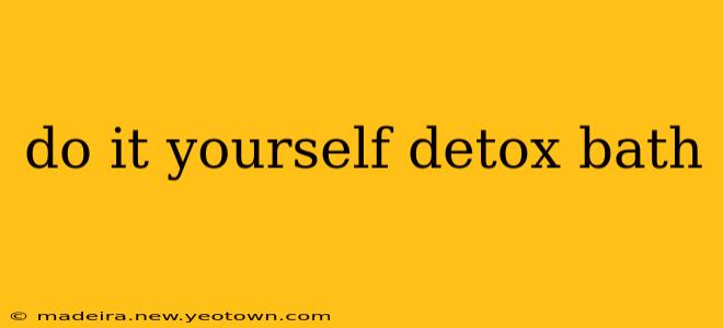 do it yourself detox bath