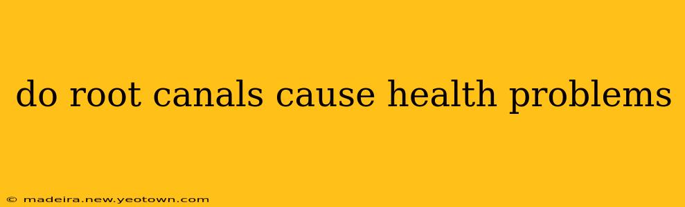 do root canals cause health problems