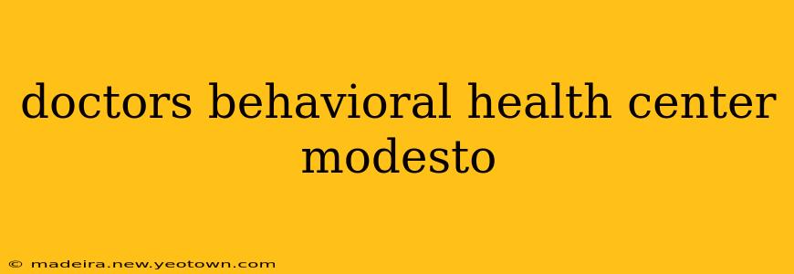 doctors behavioral health center modesto
