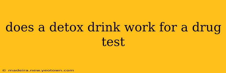 does a detox drink work for a drug test