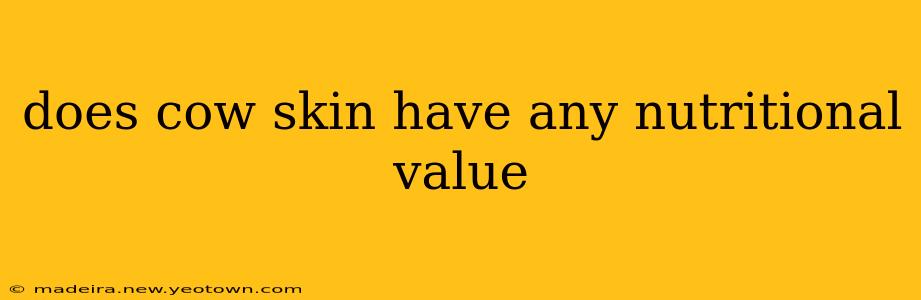 does cow skin have any nutritional value