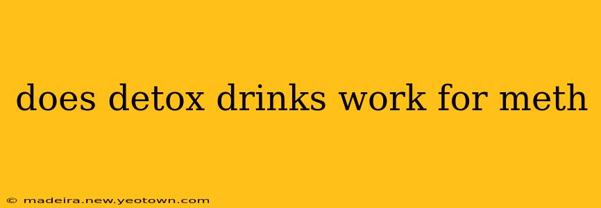 does detox drinks work for meth