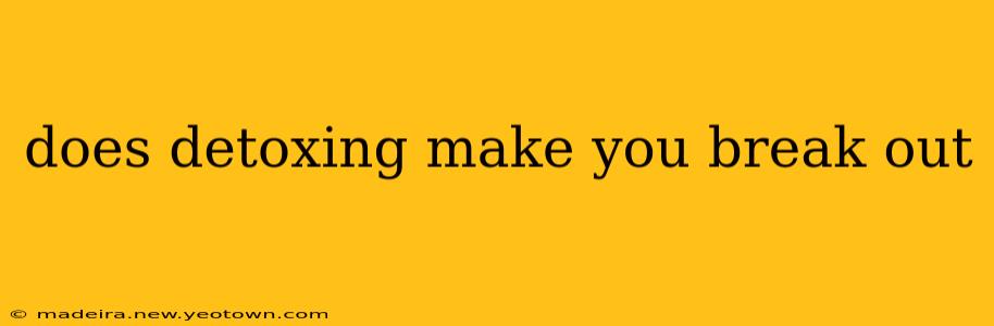 does detoxing make you break out