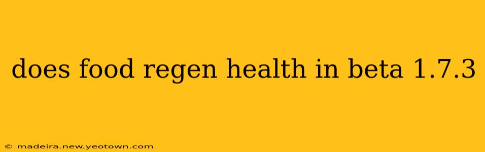 does food regen health in beta 1.7.3