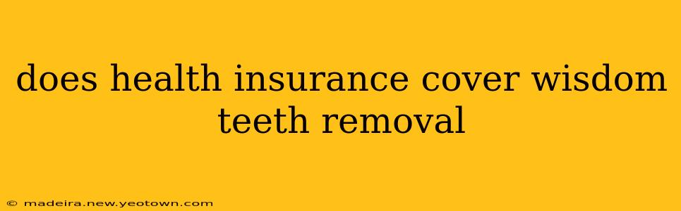 does health insurance cover wisdom teeth removal