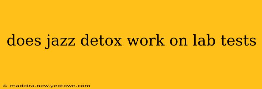does jazz detox work on lab tests