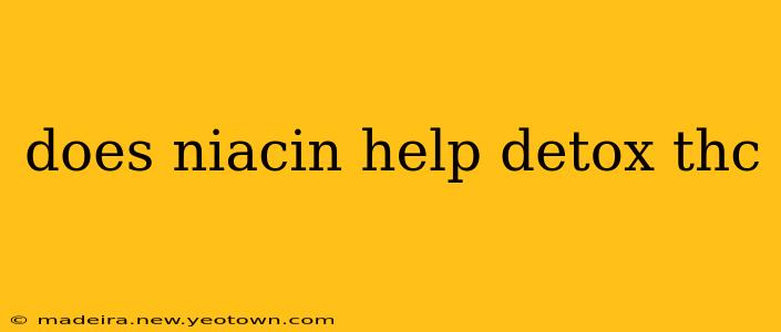 does niacin help detox thc
