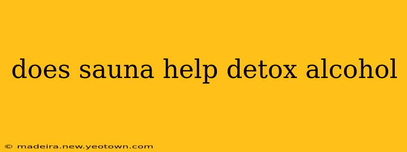 does sauna help detox alcohol
