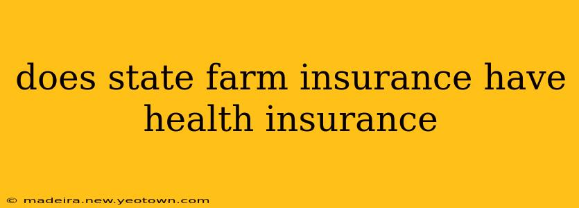 does state farm insurance have health insurance