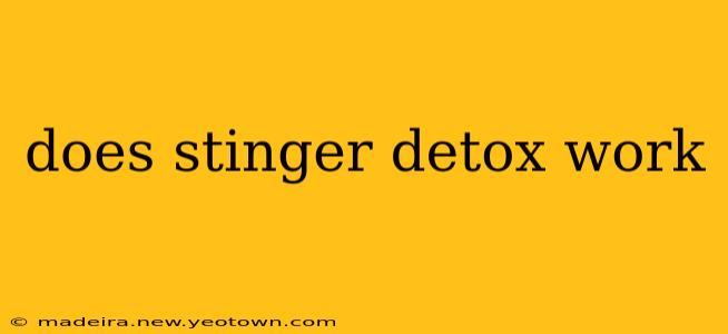 does stinger detox work