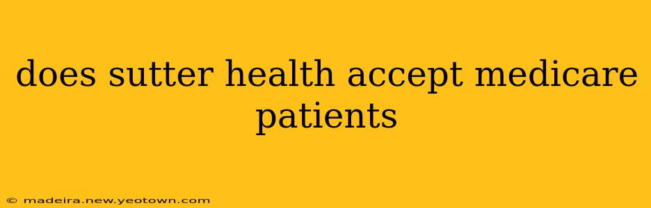 does sutter health accept medicare patients