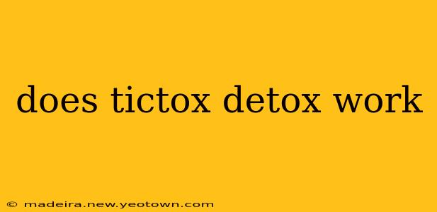 does tictox detox work