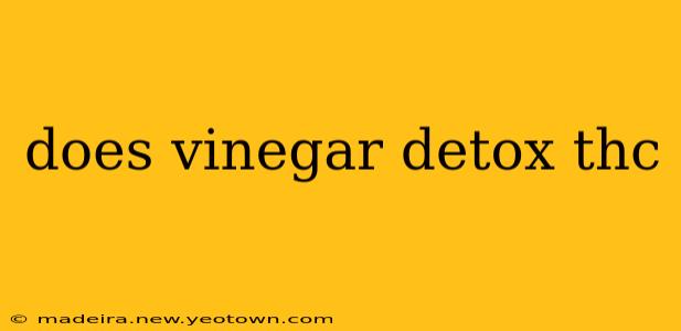 does vinegar detox thc