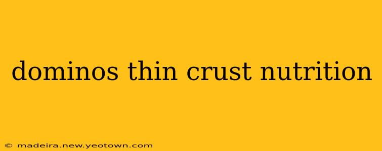 dominos thin crust nutrition