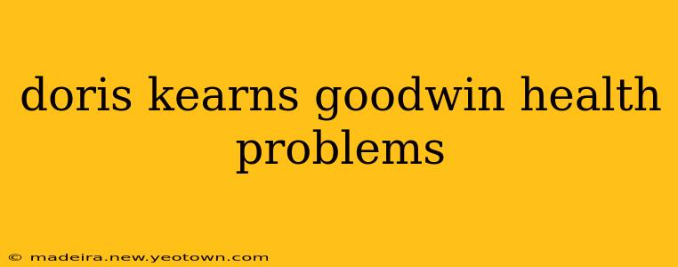 doris kearns goodwin health problems