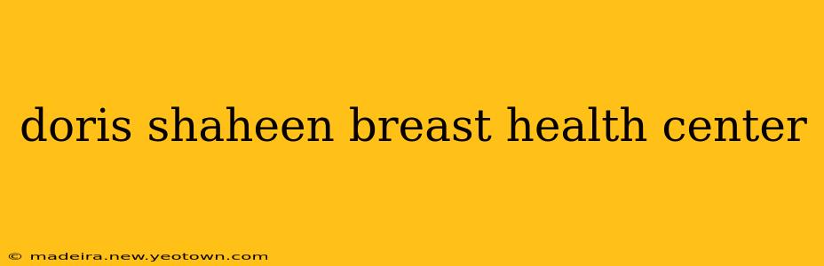 doris shaheen breast health center