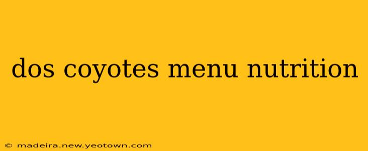 dos coyotes menu nutrition