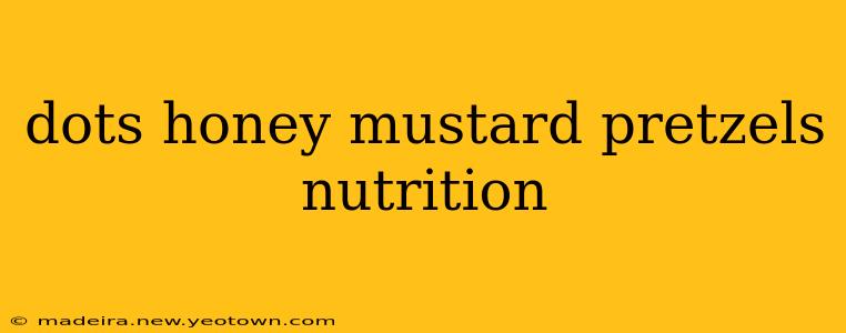 dots honey mustard pretzels nutrition