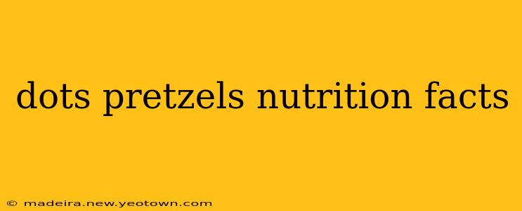 dots pretzels nutrition facts
