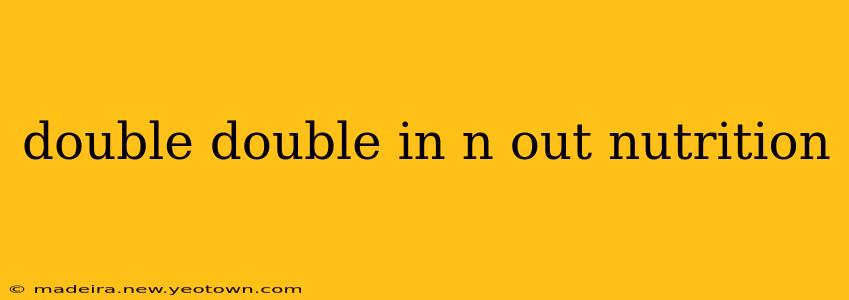 double double in n out nutrition