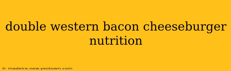 double western bacon cheeseburger nutrition