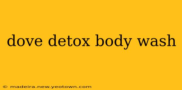dove detox body wash