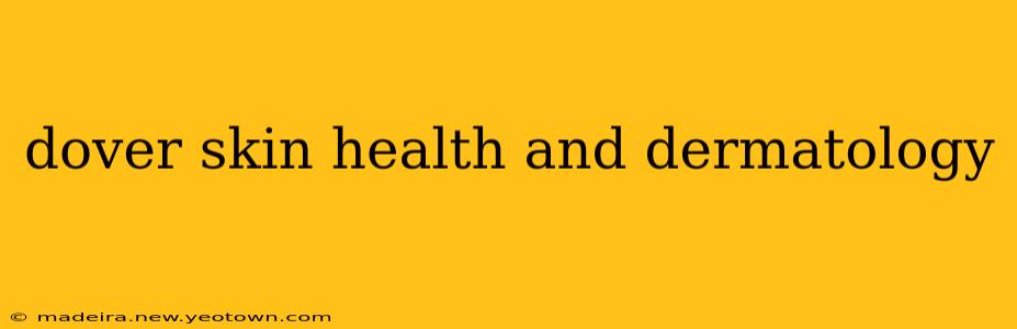 dover skin health and dermatology
