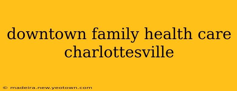 downtown family health care charlottesville