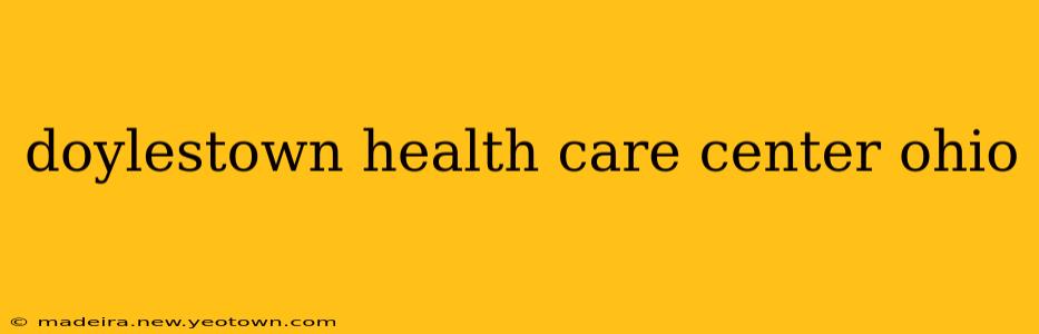 doylestown health care center ohio