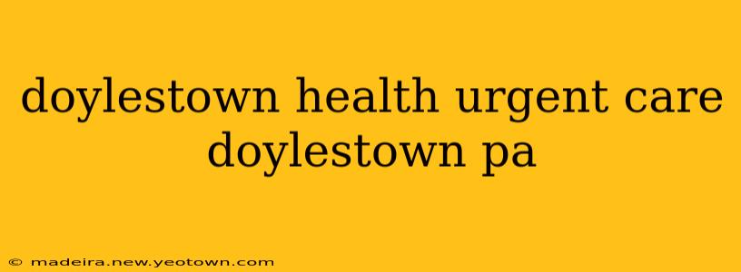 doylestown health urgent care doylestown pa