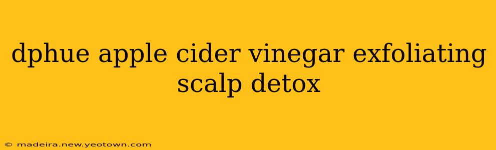 dphue apple cider vinegar exfoliating scalp detox