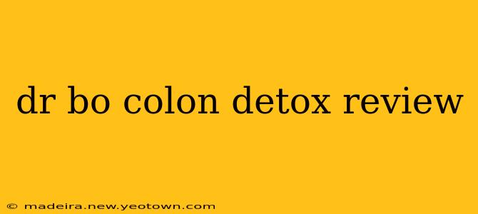 dr bo colon detox review
