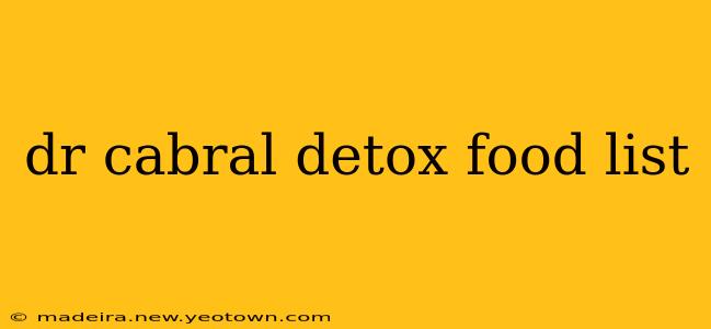 dr cabral detox food list