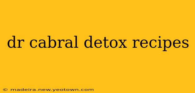dr cabral detox recipes