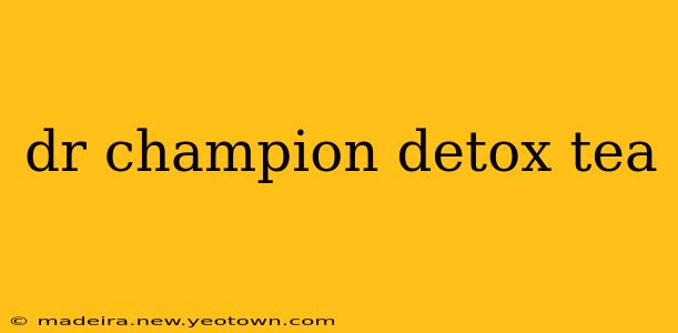 dr champion detox tea