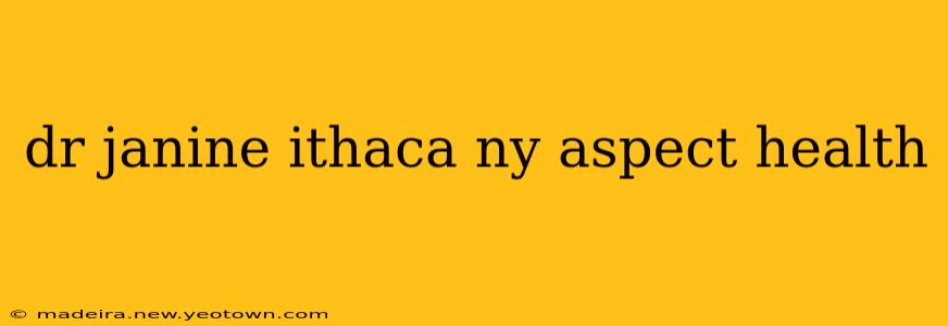 dr janine ithaca ny aspect health