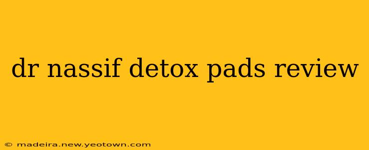 dr nassif detox pads review