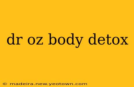 dr oz body detox