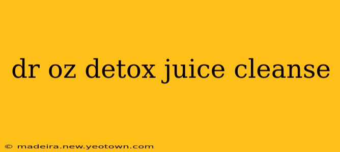 dr oz detox juice cleanse