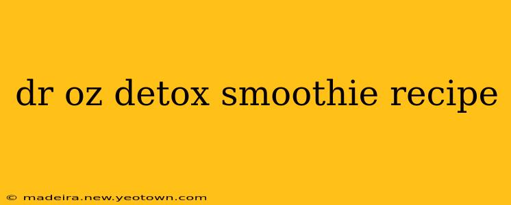 dr oz detox smoothie recipe