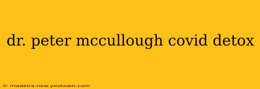 dr. peter mccullough covid detox