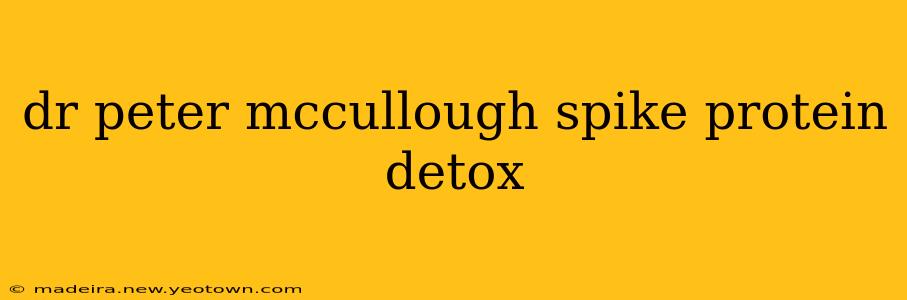 dr peter mccullough spike protein detox